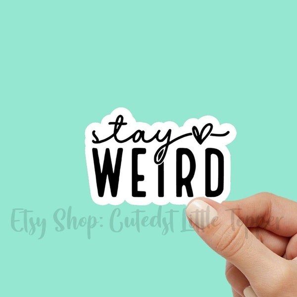 Stay Weird Sticker, gift for mom, aesthetic Sticker, Mom Phrases, best selling sticker, Water Bottle Sticker, Laptop Sticker, sticker