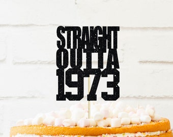 Straight Outta 1973 cake topper, 50th Birthday, Cake Topper for 50th bday, 50 years old, 1973 birthday, 50th birthday, birthday cake topper