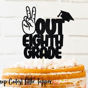 Peace out eighth grade Graduation Topper, Graduation 2023, 8th grade Graduate, middle school Graduate, glitter Topper, cake topper graduate