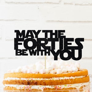 May the forties be with you Cake Topper, birthday cake topper, 40th bday cake topper, 40th birthday party, Star Wars cake topper, Star Wars