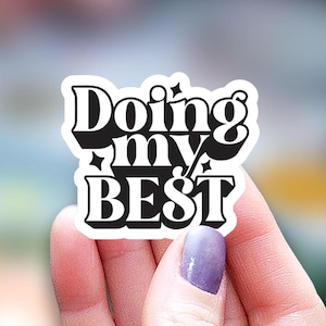 Doing my best Sticker, kindle sticker, motivational sticker, positivity sticker, funny sticker, Water Bottle Sticker, Decal Laptop Sticker