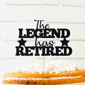 The legend has retired Cake Topper, retired cake topper, cake topper, retired at last, retired party decor, retirement, happy retirement