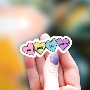 No pos ta cabron Sticker, Mexican Sticker, kindle sticker candy hearts sticker valentine sticker, Water Bottle Sticker, Decal Laptop Sticker