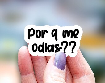 Porque me odias Sticker, funny sticker, mexican mom Sticker Latina sticker, Water Bottle Sticker Laptop Sticker Spanish expression, odiosa