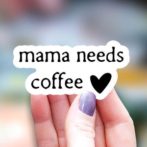 Mama needs coffee Sticker, funny sticker, mexican mom Sticker, coffee lover sticker, Water Bottle Sticker, Laptop Sticker, coffee lover gift