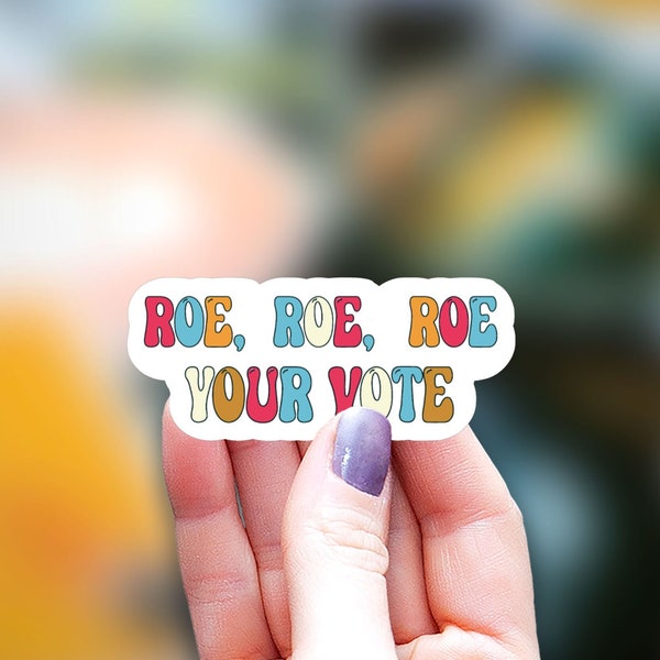 Roe roe roe your vote Sticker, my body my choice, pro choice Sticker, feminist, pro roe sticker, Water Bottle Sticker, Decal Laptop Sticker