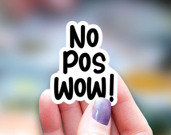 No pos wow Sticker, funny sticker, mexican mom Sticker, Latina sticker, Water Bottle Sticker, Decal Laptop Sticker, Spanish expression