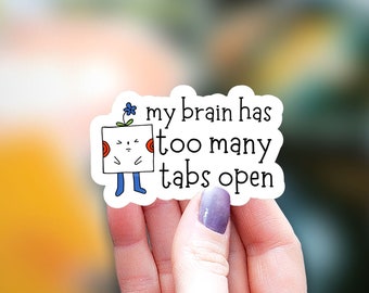 My brain has too many tabs open Sticker, funny sticker, Water Bottle laptop Sticker Sticker, introvert sticker, humor sticker, adhd sticker