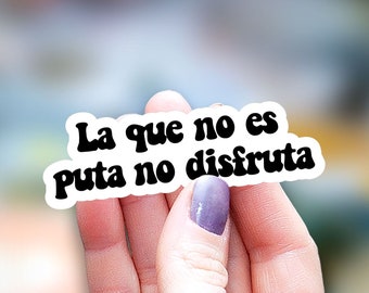 La qua no es puta no disfruta Sticker, kindle sticker Mexican Phrases sticker planner sticker Water Bottle Sticker,Decal Laptop Sticker