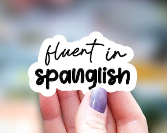 Fluent in spanglish Sticker, funny sticker, mexican mom Sticker, Latina sticker, Water Bottle Sticker, Spanish expression Laptop Sticker