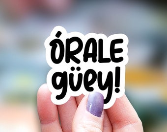 Orale Guey Sticker, funny sticker, mexican mom Sticker, Latina sticker, Water Bottle Sticker, Spanish expression Laptop Sticker