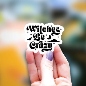 Witches be crazy Sticker, funny sticker, Water Bottle laptop Sticker Sticker, Halloween sticker, spooky season sticker, adult humor sticker