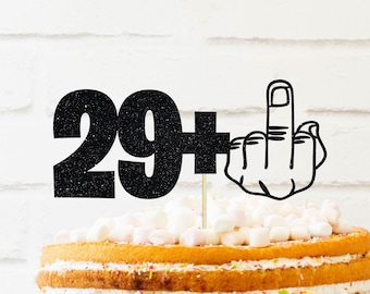 29+1 middle finger cake topper, 30th Birthday, Cake Topper for 30th bday, 30 years old, 1992 birthday, dirty 30, birthday cake topper, funny