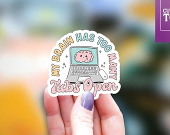 My brain has too many tabs open Sticker, funny sticker, Water Bottle laptop Sticker Sticker, introvert sticker, humor sticker, adhd sticker