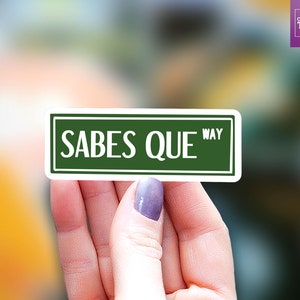 Sabes Que Mexican Sticker, kindle sticker, funny Sticker, Mexican Phrases, sabes que way, Water Bottle Sticker, Mac Decal Laptop Sticker