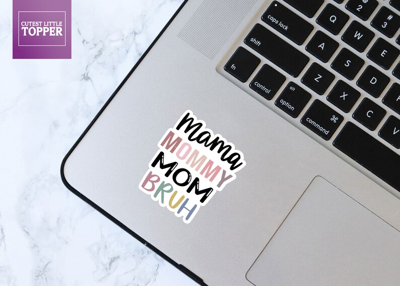 May include: A sticker with the words "mama", "mommy", "mom", and "bruh" in different colors. The words are stacked on top of each other, with "mama" at the top and "bruh" at the bottom.