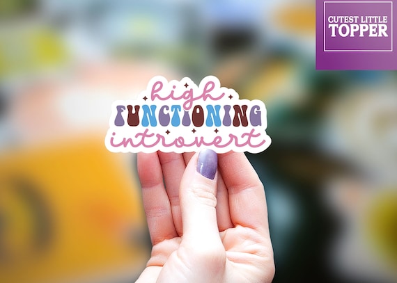 High functioning introvert Sticker, kindle sticker, mom Sticker, introvert sticker, Water Bottle Sticker, Decal Laptop Sticker mental health