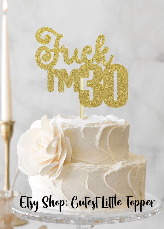 J'ai 30 ans, décoration de gâteau, décoration de gâteau sale 30 ans,  décoration de gâteau des 30 ans, décorations de fête des 30 ans, 30e  anniversaire, décoration de 30 ans -  France