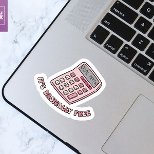 May include: A pink calculator sticker with the text "Girl Math" on the display and the text "It's Basically Free" below the calculator.