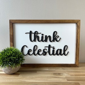 Think Celestial, Russell M. Nelson, General Conference Quote, LDS Quote, President Nelson, Think Celestial Quote