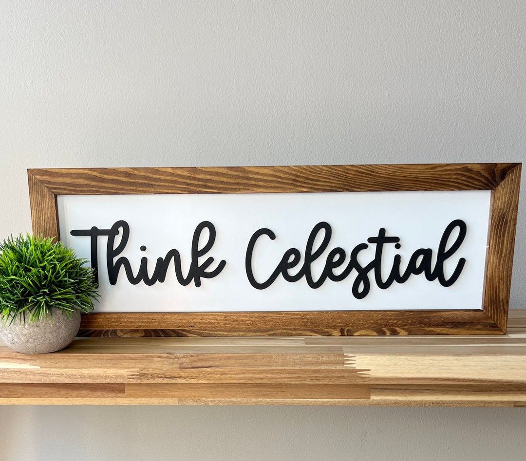 Think Celestial, Script Font, Russell M. Nelson, 8x23 Inch Wood Framed