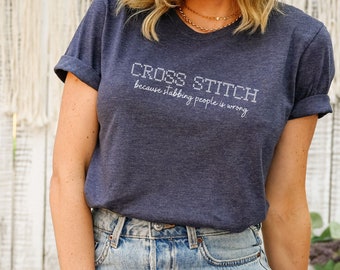 Cross Stitch Shirt Funny Gift for Cross Stitcher Cute Cross Stitch Tee Xmas Gift Crafter Shirt Friend Gift Stitcher Cross Stitch Retreat