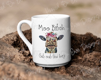 Moo B*tch Get Out The Hay PNG | Sublimation Design | Digital Download | Sublimation Designs Downloads | Sarcastic SVG