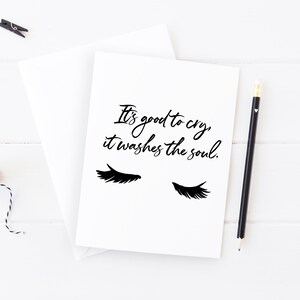 Good To Cry - Greeting Card, Fashion Illustration, Just Because Card, Encouragement, Cry, Tears, Sympathy, Eyelashes