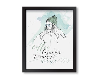 PINK OR GREEN Coffee, Too Early For Wine - Fashion Illustration Print, Fine Art, Wall Art Print, Poster, Coffee, Decor, Quote, Office Decor