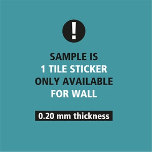 May include: A teal background with white text and a black circle containing a white exclamation point. The text reads: "SAMPLE IS 1 TILE STICKER ONLY AVAILABLE FOR WALL 0.20 mm thickness."