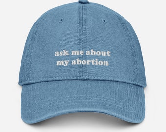 Ask Me About My Abortion | denim hat