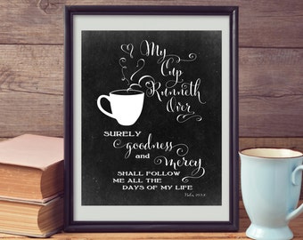 My Cup Runneth Over - Scripture Bible Verse - Psalm 23 - 5x7, 8x10, 11x14 & 16x20 Printable .JPG Files - INSTANT DOWNLOADS - Chalkboard Art