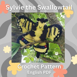 May include: A handmade crochet butterfly in yellow and black, resembling a swallowtail, resting on a tree branch. The image includes text that reads "Sylvie the Swallowtail" and "Crochet Pattern English PDF". The butterfly is surrounded by green foliage.
