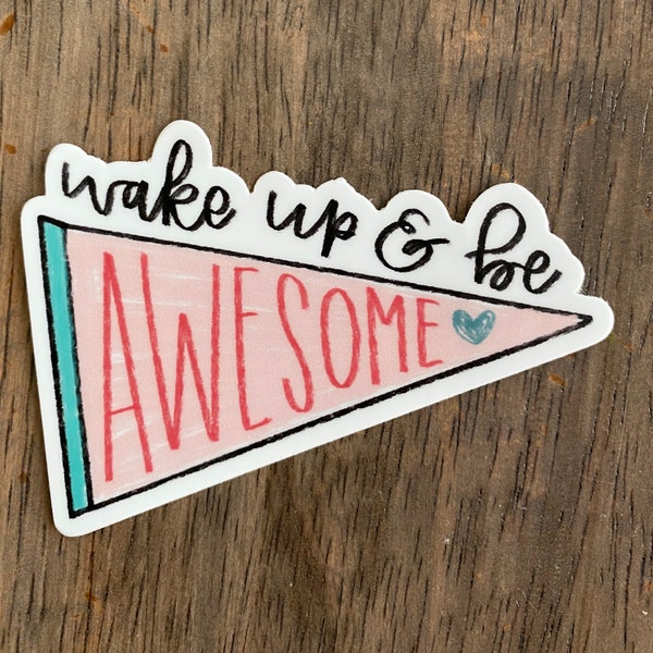 Wake Up & Be Awesome Vinyl Sticker | Positive Stickers