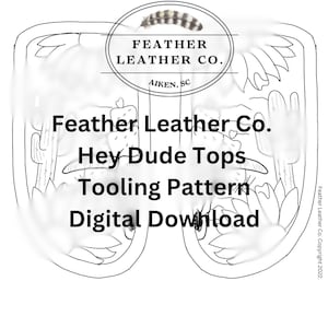 Puede incluir: Un patrón digital para el trabajo del cuero, con un diseño estilizado del desierto que incluye cactus y elementos florales. El texto dice "Feather Leather Co. Hey Dude Tops Tooling Pattern Digital Download."