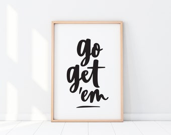 Go Get 'Em Art Print