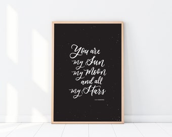 You are My Sun Moon and All My Stars Art Print