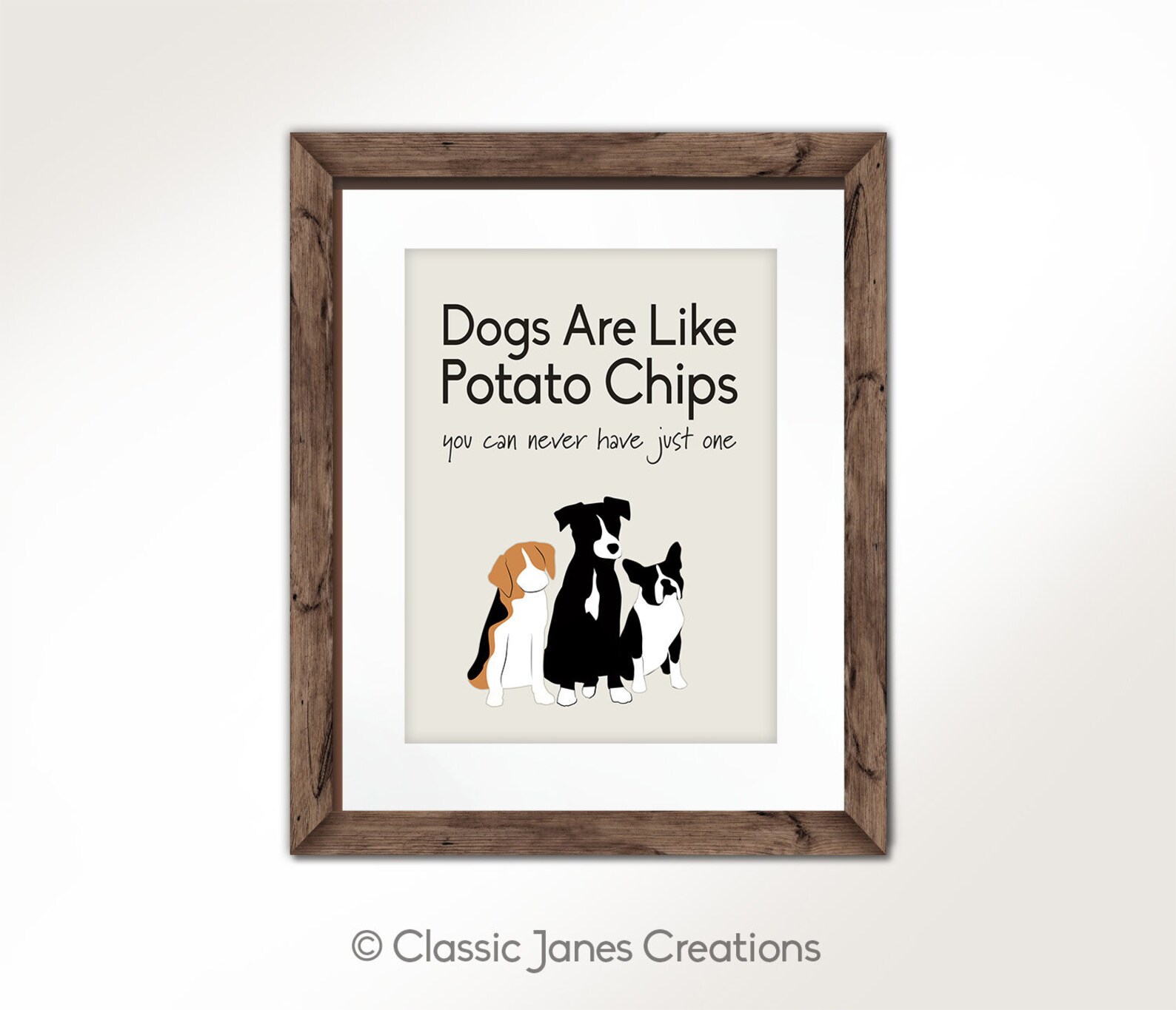 Dogs Are Like Potato Chips Dog Sign Funny Dog Wall Art Etsy