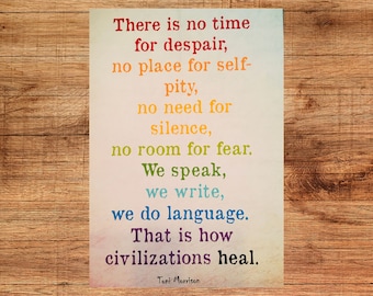There is no time for despair - Toni Morrison