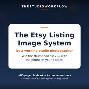 May include: A white rectangular graphic with dark blue text reading The Etsy Listing Image System by a working studio photographer. It includes the text Win the thumbnail click with the phone in your pocket and 80-page playbook + 4 companion tools.