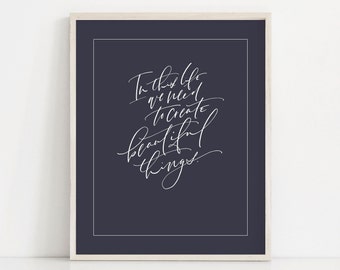 Create Beautiful Things Quote Decor Modern Art Mid Century Modern Calligraphy Lettering Print