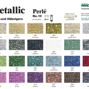 May include: A colour chart for metallic embroidery floss, displaying 20 different colours, including white gold, gold dust, pure gold, antique gold, twilight, peacock, graphite, peridot, jade, beryl, crystal blue, lapis, camellia, magnolia, azulea, petunia, copper, bronze, and black pearl. The chart is labelled "Metallic Perlé No. 10" and "Art. No. 9810".