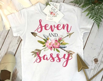 Seventh Birthday, Seven and Sassy, Girl Birthday Shirt, 7th Birthday, Boho Birthday, Girl Birthday Theme, I am Seven, Girl Birthday, Floral