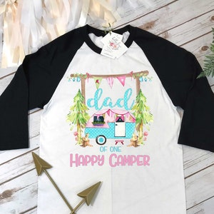 Happy Camper Shirt, First Birthday, Dad of the Happy Camper, One Happy Camper, 1st Birthday, Camping Shirt, Camping Party, Camping Birthday
