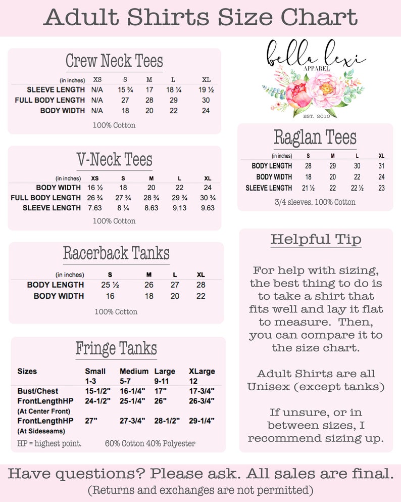May include: A size chart for adult shirts and tanks, with measurements in inches. The chart includes crew neck tees, V-neck tees, raglan tees, racerback tanks, and fringe tanks. The chart also includes a helpful tip for sizing and information about the unisex nature of the shirts.