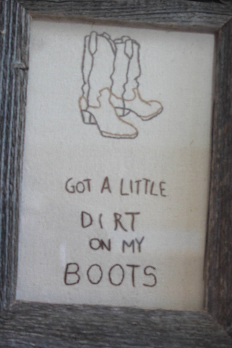 Got A Little Dirt on My Boots Hand Embroidered in a Rustic - Etsy