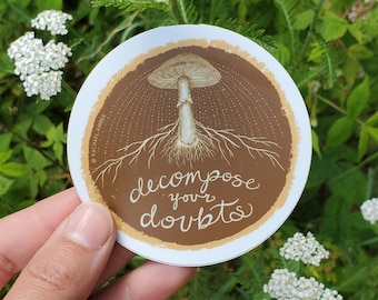 Decompose Your Doubts Vinyl Circle Sticker | Mushroom Medicine Awareness