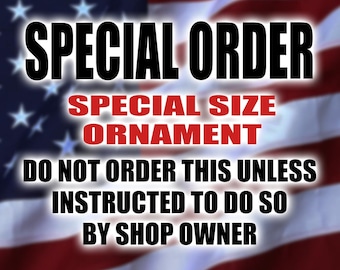Special Order Larger Size Ornament