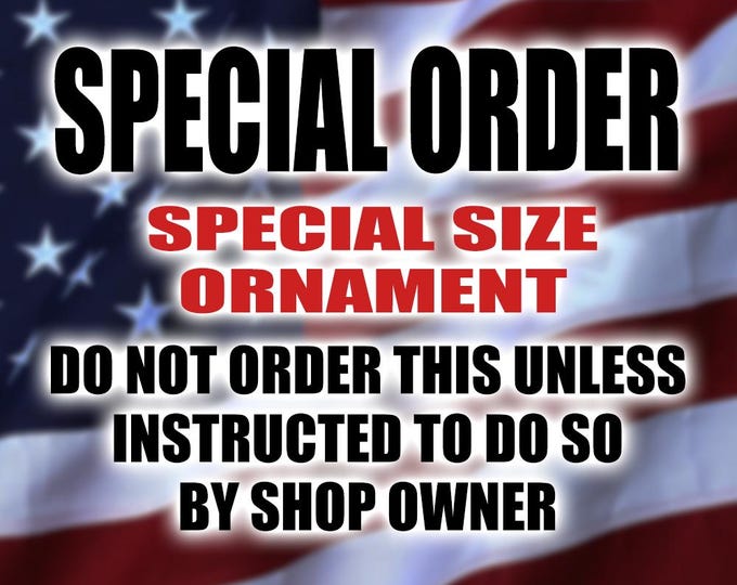 Special Order Larger Size Ornament