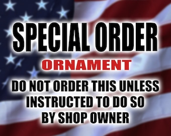 Special Order Ornament